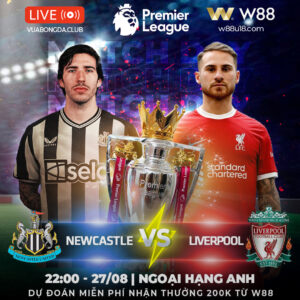 Read more about the article [W88 – MINIGAME] NEWCASTLE – LIVERPOOL | NGOẠI HẠNG ANH | CHÍCH CHÒE HÓT VANG