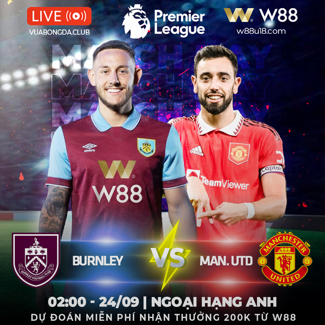 Read more about the article [W88 – MINIGAME] BURNLEY – MAN. UTD | NGOẠI HẠNG ANH | THẦY “MƯỜI” BAY GHẾ?