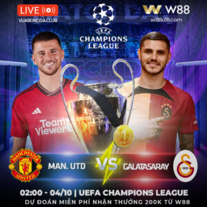 Read more about the article [W88 – MINIGAME] MAN. UNITED – GALATASARAY | UEFA CHAMPIONS LEAGUE | QUÊN ĐI THẤT BẠI