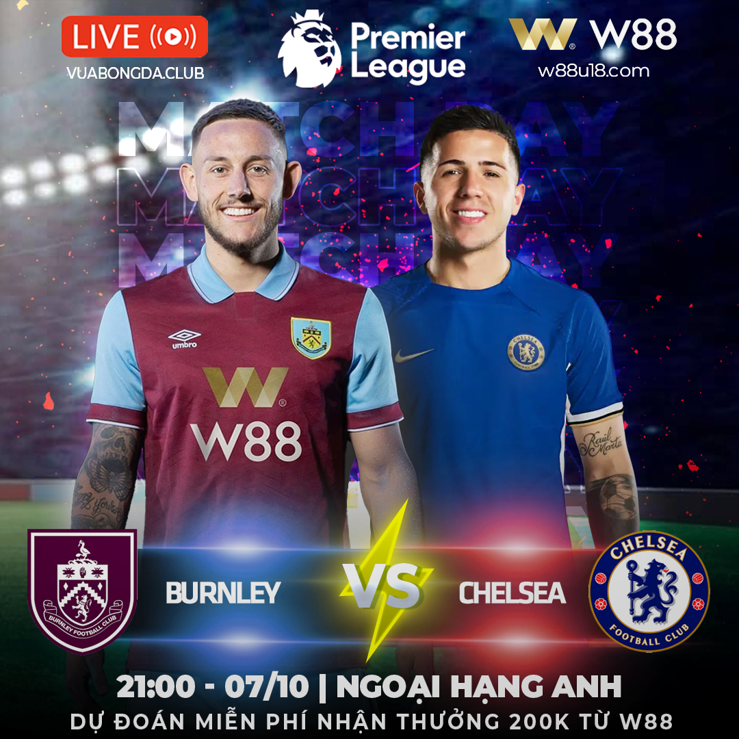 Read more about the article [W88 – MINIGAME] BURNLEY – CHELSEA | NGOẠI HẠNG ANH | TIẾP TỤC THĂNG HOA