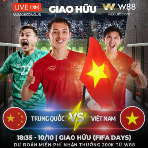 Read more about the article [W88 – MINIGAME] TRUNG QUỐC – VIỆT NAM | FIFA DAYS (GIAO HỮU) | CHUYẾN ĐI BÃO TÁP