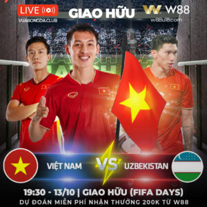 Read more about the article [W88 – MINIGAME] VIỆT NAM – UZBEKISTAN | GIAO HỮU (FIFA DAYS) | THUỐC THỬ VỪA TẦM