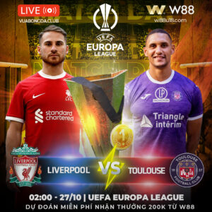 Read more about the article [W88 – MINIGAME] LIVERPOOL – TOULOUSE | CÚP C1 | GIA TĂNG CÁCH BIỆT