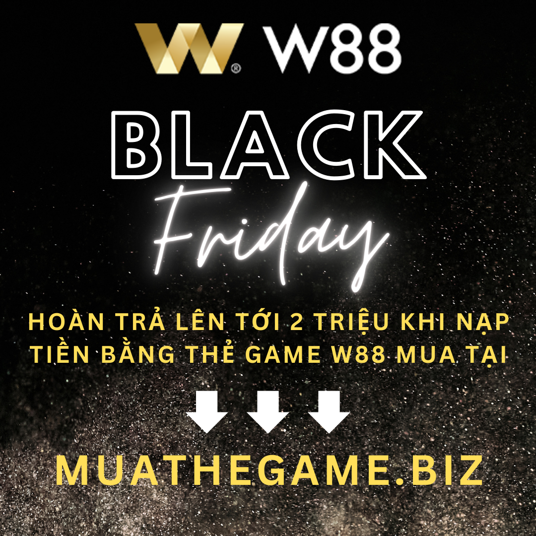 Read more about the article BLACK FRIDAY – W88 HOÀN TRẢ 2 TRIỆU NẠP TIỀN THẺ GAME