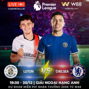 Read more about the article [W88 – MINIGAME] LUTON VS CHELSEA | GIẢI NGOẠI HẠNG ANH | KHIẾN THE BLUES ‘BAY MÀU’