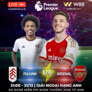 Read more about the article [W88 – MINIGAME] FULHAM – ARSENAL | GIẢI NGOẠI HẠNG ANH | PHÁO NỔ NGÀY CUỐI NĂM
