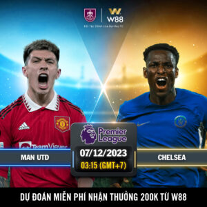 Read more about the article [W88 – MINIGAME] MAN. UNITED – CHELSEA | NGOẠI HẠNG ANH | ĐÔI BẠN CÙNG TIẾN