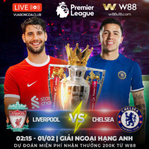Read more about the article [W88 – MINIGAME] LIVERPOOL – CHELSEA | NGOẠI HẠNG ANH | ANFIELD XÓA DỚP HÒA