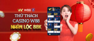 Read more about the article THỬ THÁCH CASINO CLUB W – NHẬN LỘC 88K