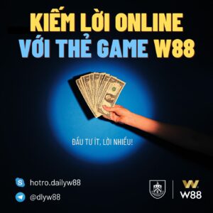 Read more about the article KIẾM LỜI ONLINE VỚI THẺ GAME W88 – ĐẦU TƯ ÍT, LỜI NHIỀU!