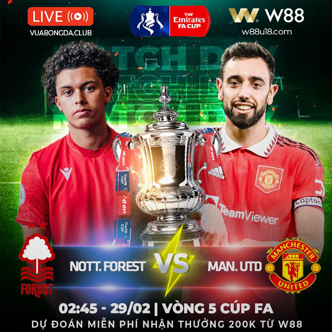 Read more about the article [W88 – MINIGAME] FA CUP | NOTT. FOREST – MAN. UNITED | RỬA HẬN HAY THÊM HẬN