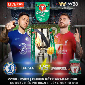 Read more about the article [W88 – MINIGAME] CARABAO CUP | CHELSEA VS LIVERPOOL | AI SẼ ĐĂNG QUANG?
