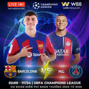 Read more about the article [W88 – MINIGAME] CUP C1 | BARCELONA VS PSG | BẢO VỆ THÀNH QUẢ