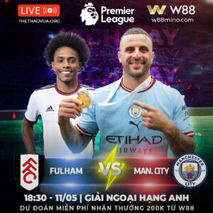 Read more about the article [W88 – MINIGAME] EPL | FULHAM – MAN. CITY | KHÔNG THỂ VẤP NGÃ