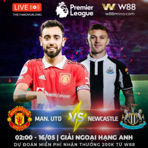 Read more about the article [W88 – MINIGAME] | EPL | MAN UTD – NEWCASTLE | QUỶ ĐỎ GẶP KHÓ